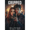 Gripped Part 3: The Fallout