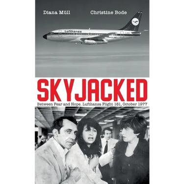 Skyjacked: Between Fear and Hope. Lufthansa Flight 181, October 1977