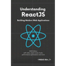 Understanding ReactJS: Building Modern Web Applications