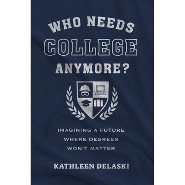 Who Needs College Anymore?: Imagining a Future Where Degrees Won't Matter