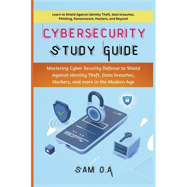 Cybersecurity Study Guide: Mastering Cyber Security Defense to Shield Against Identity Theft, Data breaches, Hackers, and more in the Modern Age