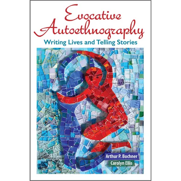 Evocative Autoethnography: Writing Lives and Telling Stories