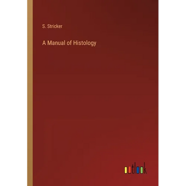 A Manual of Histology