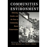 Communities and The Environment: Ethnicity, Gender, and the State in Community-Based Conservation