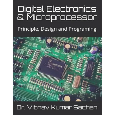Digital Electronics & Microprocessor: Principle, Design and Programing
