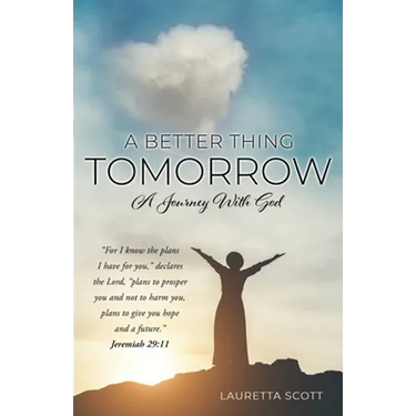 A Better Thing Tomorrow: A Journey With God