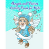 Angels and Faries Activity Book For Kids: : Fun Angels and Fairies Theme Activities for Kids. Coloring Pages, Match the picture, Find the Difference,
