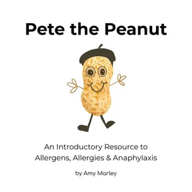 Pete the Peanut: An Introductory Resource to Allergens, Allergies & Anaphylaxis