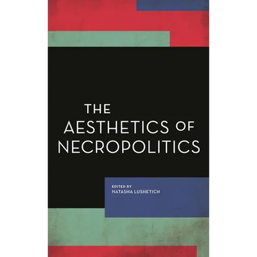 The Aesthetics of Necropolitics