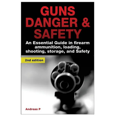 Guns Danger & Safety: An Essential Guide in Firearm Ammunition ? Loading, Shooting, Storage, and Safety