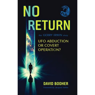 No Return: The Gerry Irwin Story, UFO Abduction or Covert Operation?