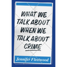 What We Talk about When We Talk about Crime