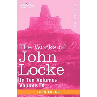 The Works of John Locke, in Ten Volumes - Vol. IX