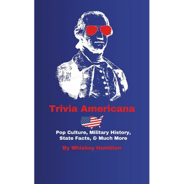 Trivia Americana: Pop Culture, Military History, State Facts, & Much More