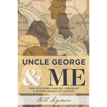 Uncle George and Me: Two Southern Families Confront a Shared Legacy of Slavery