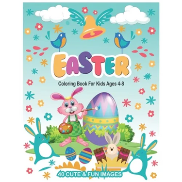 Easter Coloring Book For Kids Ages 4-8: with 40 Cute and Fun Images to Color, 8.5 x 11 Inches (21.59 x 27.94 cm)
