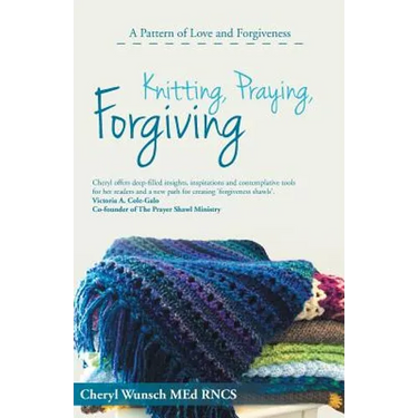 Knitting, Praying, Forgiving: A Pattern of Love and Forgiveness