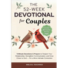 The 52-Week Devotional for Couples: 5-Minute Devotions & Prayers to Deepen Your Relationship, Strengthen Communication, and Grow Closer to God - For a