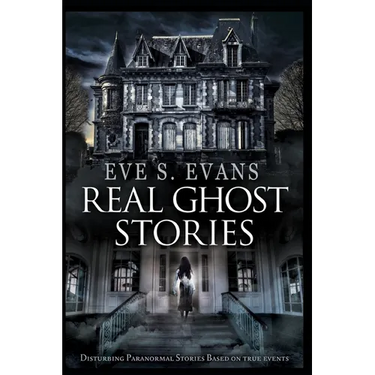 Real Ghost Stories: Disturbing Paranormal Stories Based On True Events