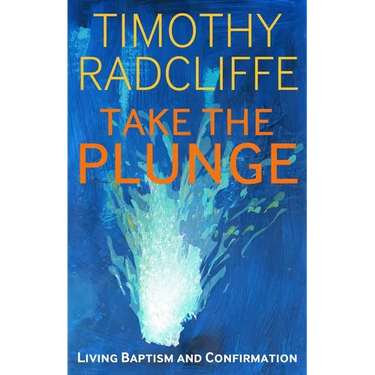 Take the Plunge: Living Baptism and Confirmation
