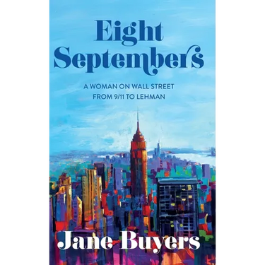 Eight Septembers: A Woman on Wall Street From 9/11 to Lehman