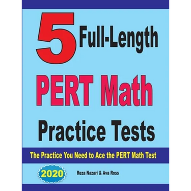5 Full-Length PERT Math Practice Tests: The Practice You Need to Ace the PERT Math Test
