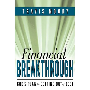 Financial Breakthrough: God's Plan for Getting Out of Debt