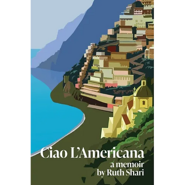 Ciao L'Americana: A Memoir