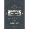 Demystifying Archival Projects: Five Essentials for Success