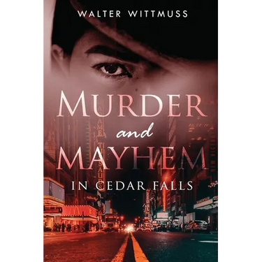 Murder and Mayhem in Cedar Falls