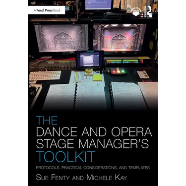 The Dance and Opera Stage Manager's Toolkit: Protocols, Practical Considerations, and Templates