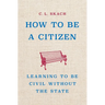 How to Be a Citizen: Learning to Be Civil Without the State