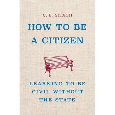 How to Be a Citizen: Learning to Be Civil Without the State