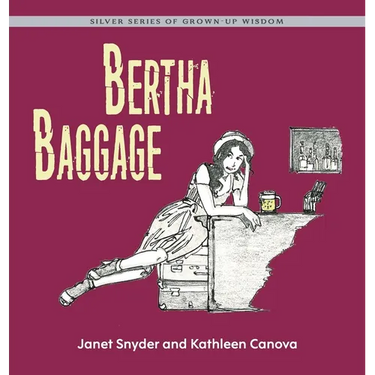 Bertha Baggage: Silver Series of Grown-Up Wisdom