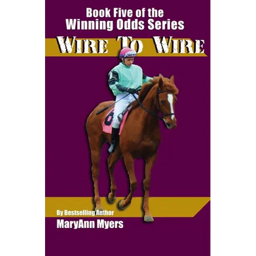 Wire to Wire: Book Five of the Winning Odds Series