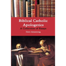 Biblical Catholic Apologetics: A Collection of Essays