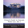 Citizen's Guide to Colorado Water Law, Ed. 2