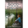 Good in Theory: A Small Town Best Friends Mystery Novel with a Sweet Romance