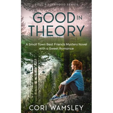 Good in Theory: A Small Town Best Friends Mystery Novel with a Sweet Romance