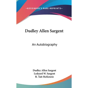 Dudley Allen Sargent: An Autobiography