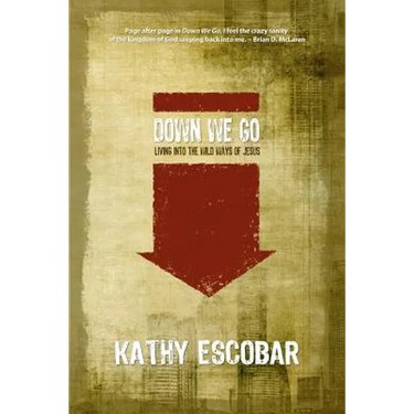 Down We Go: Living Into the Wild Ways of Jesus