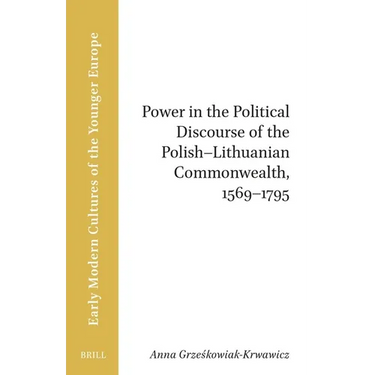 Power in the Political Discourse of the Polish-Lithuanian Commonwealth, 1569-1795
