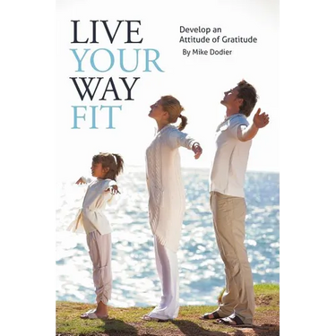 Live Your Way Fit: Develop an Attitude of Gratitude