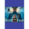 Born into Fear