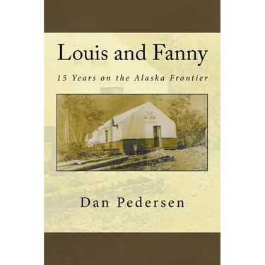 Louis and Fanny: 15 Years on the Alaska Frontier