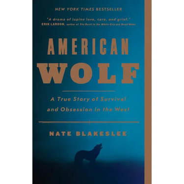 American Wolf: A True Story of Survival and Obsession in the West