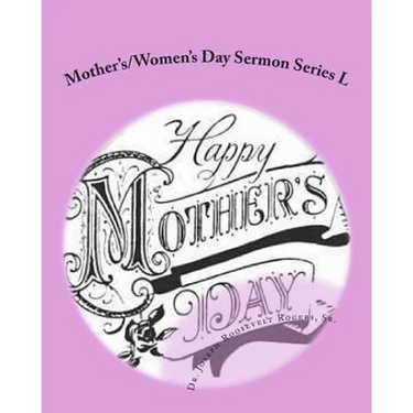 Mother's/Women's Day Sermon Series L: Sermon Outlines For Easy Preaching