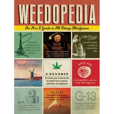 Weedopedia: An A to Z Guide to All Things Marijuana