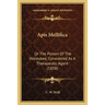 Apis Mellifica: Or The Poison Of The Honeybee, Considered As A Therapeutic Agent (1858)