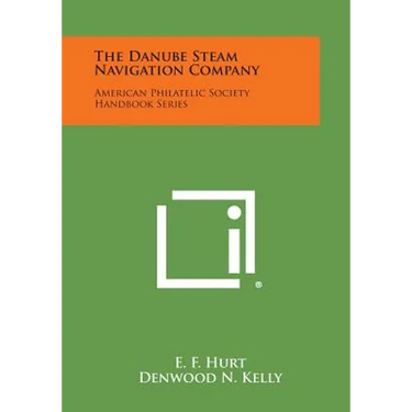 The Danube Steam Navigation Company: American Philatelic Society Handbook Series